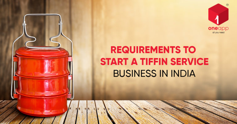 Requirements To Start a Tiffin Service Business In India - oneapp